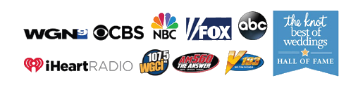 As seen and heard on WGN, CBS, NBC, FOX, ABC, iHeartRadio, WGCI, AM 560 The Answer, V103, and The Knot Best of Weddings Hall of Fame
